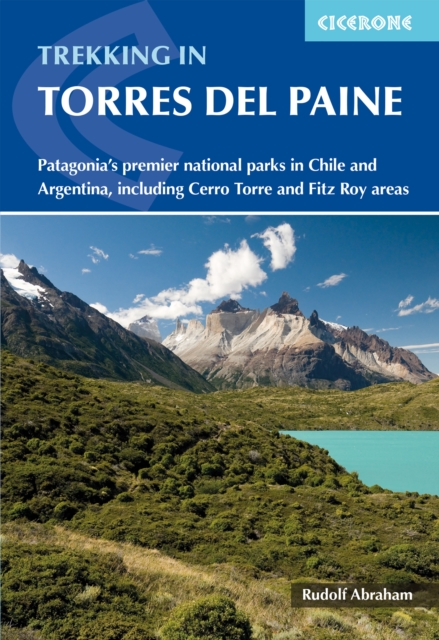 Trekking in Torres del Paine : Patagonia's premier national parks in Chile and Argentina, including Cerro Torre and Fitz Roy areas, EPUB eBook