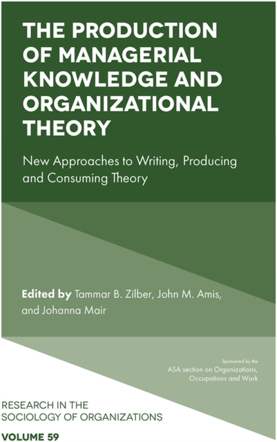 The Production of Managerial Knowledge and Organizational Theory : New Approaches to Writing, Producing and Consuming Theory, PDF eBook
