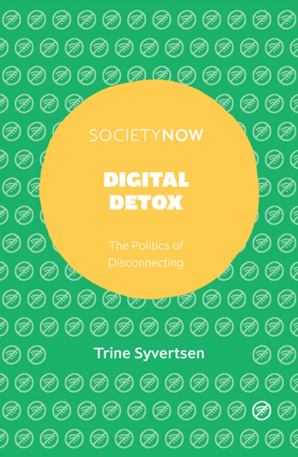 Digital Detox : The Politics of Disconnecting, PDF eBook