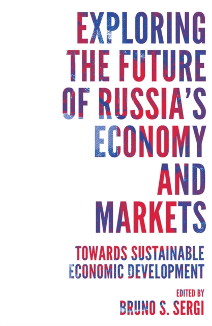 Exploring the Future of Russia's Economy and Markets : Towards Sustainable Economic Development, Paperback / softback Book