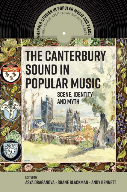 The Canterbury Sound in Popular Music : Scene, Identity and Myth, Hardback Book