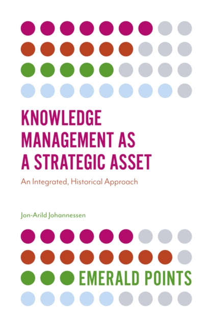 Knowledge Management as a Strategic Asset : An Integrated, Historical Approach, PDF eBook