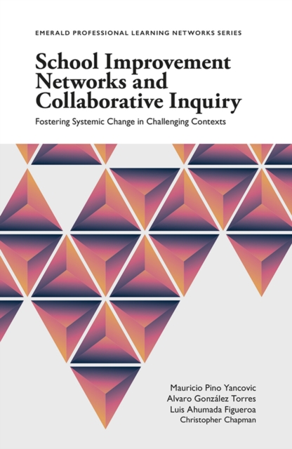 School Improvement Networks and Collaborative Inquiry : Fostering Systemic Change in Challenging Contexts, PDF eBook