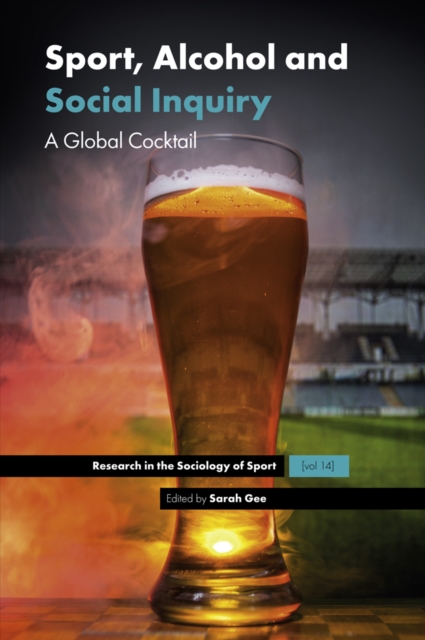 Sport, Alcohol and Social Inquiry : A Global Cocktail, Hardback Book