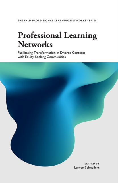 Professional Learning Networks : Facilitating Transformation in Diverse Contexts with Equity-seeking Communities, Paperback / softback Book