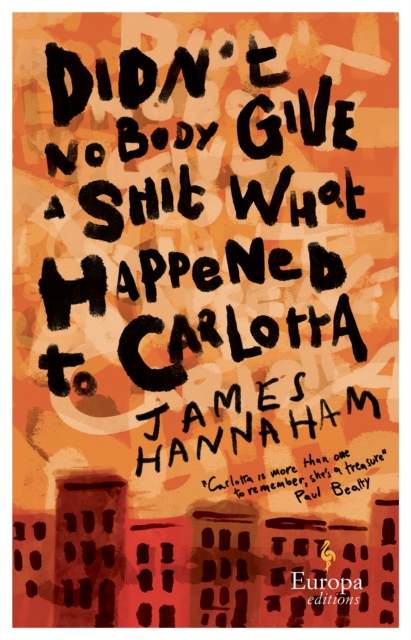 Didn't Nobody Give a Shit What Happened to Carlotta : A novel, Paperback / softback Book