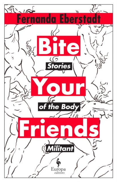 Bite Your Friends : Stories of the Body Militant, Hardback Book