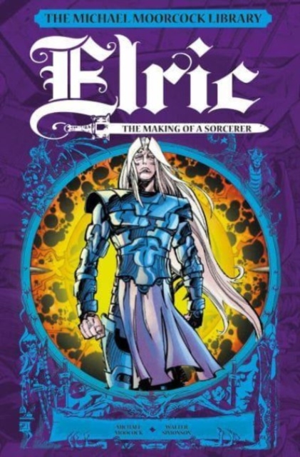 The Michael Moorcock Library: Elric: The Making of a Sorcerer, Hardback Book