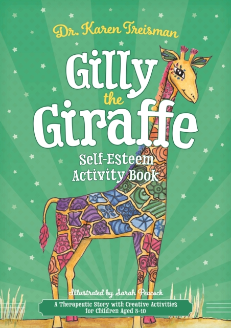 Gilly the Giraffe Self-Esteem Activity Book : A Therapeutic Story with Creative Activities for Children Aged 5-10, PDF eBook