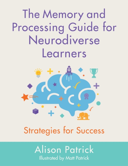 The Memory and Processing Guide for Neurodiverse Learners : Strategies for Success, EPUB eBook