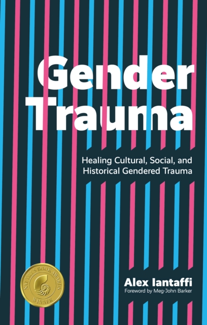 Gender Trauma : Healing Cultural, Social, and Historical Gendered Trauma, Paperback / softback Book