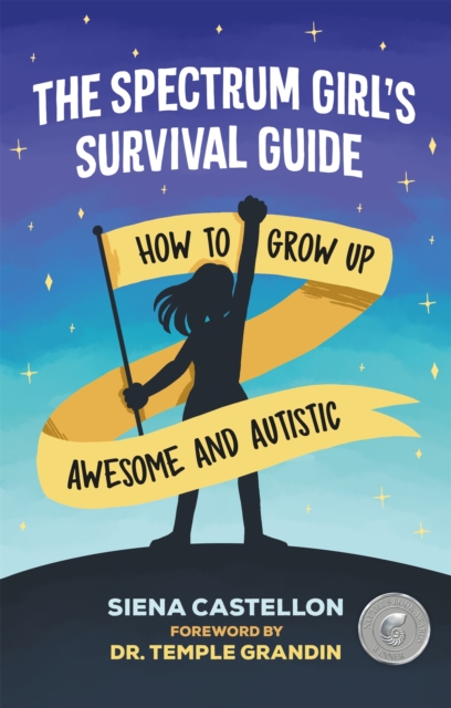 The Spectrum Girl's Survival Guide : How to Grow Up Awesome and Autistic, Paperback / softback Book