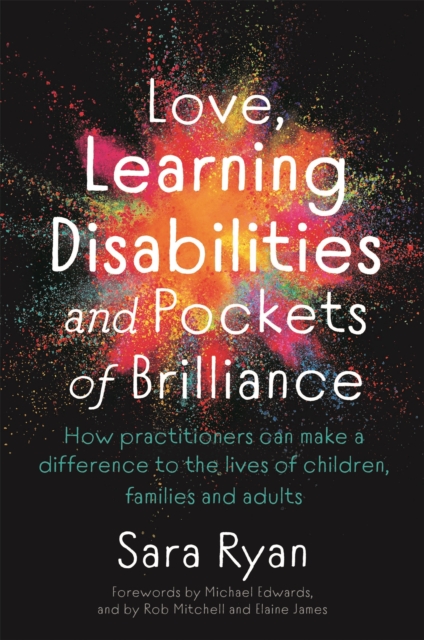 Love, Learning Disabilities and Pockets of Brilliance : How Practitioners Can Make a Difference to the Lives of Children, Families and Adults, Paperback / softback Book