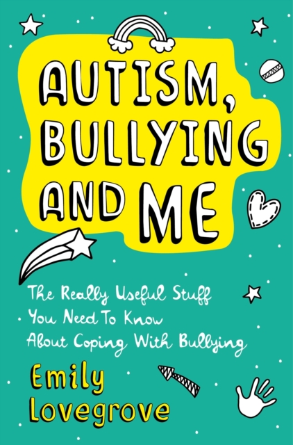 Autism, Bullying and Me : The Really Useful Stuff You Need to Know About Coping Brilliantly with Bullying, EPUB eBook