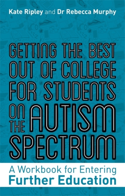 Getting the Best Out of College for Students on the Autism Spectrum : A Workbook for Entering Further Education, Paperback / softback Book