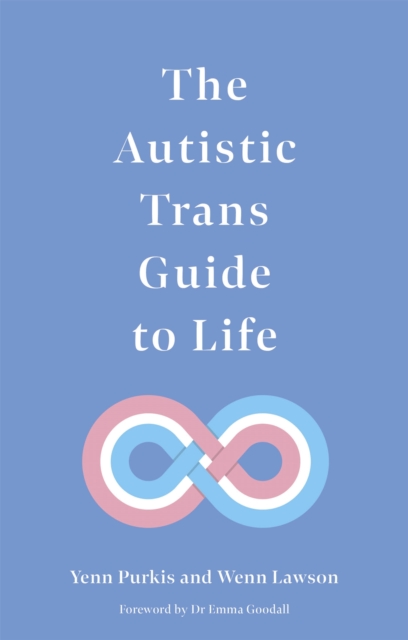The Autistic Trans Guide to Life, Paperback / softback Book