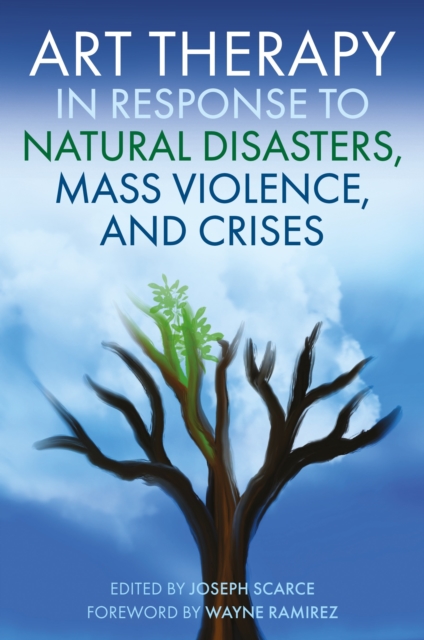 Art Therapy in Response to Natural Disasters, Mass Violence, and Crises, EPUB eBook