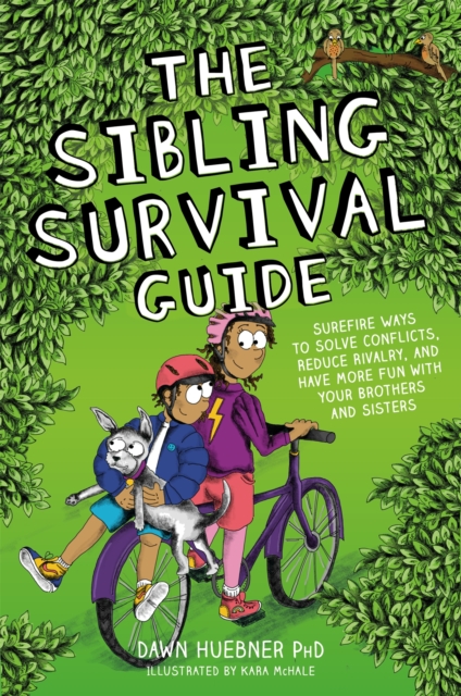 The Sibling Survival Guide : Surefire Ways to Solve Conflicts, Reduce Rivalry, and Have More Fun with Your Brothers and Sisters, Paperback / softback Book
