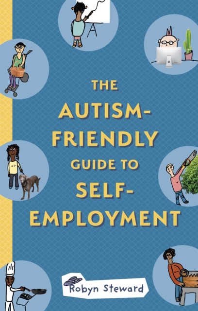 The Autism-Friendly Guide to Self-Employment, Paperback / softback Book
