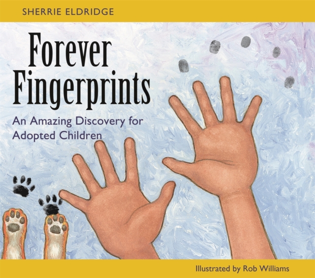 Forever Fingerprints : An Amazing Discovery for Adopted Children, Paperback / softback Book
