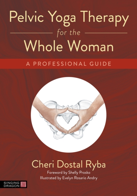 Pelvic Yoga Therapy for the Whole Woman : A Professional Guide, EPUB eBook