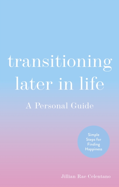 Transitioning Later in Life : A Personal Guide, EPUB eBook