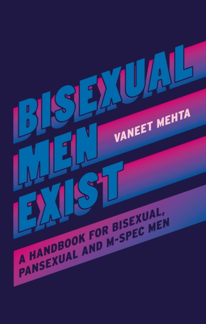 Bisexual Men Exist : A Handbook for Bisexual, Pansexual and M-Spec Men, EPUB eBook