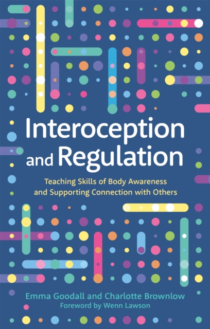 Interoception and Regulation : Teaching Skills of Body Awareness and Supporting Connection with Others, Paperback / softback Book