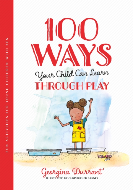 100 Ways Your Child Can Learn Through Play : Fun Activities for Young Children with Sen, Paperback / softback Book