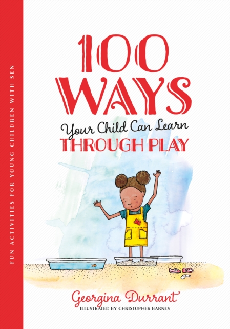 100 Ways Your Child Can Learn Through Play : Fun Activities for Young Children with SEN, EPUB eBook