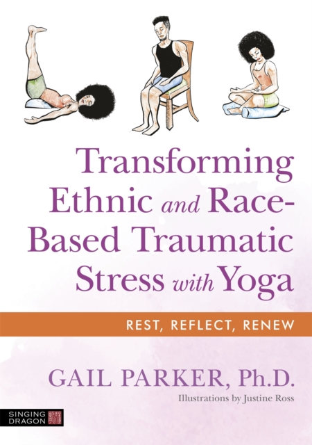 Transforming Ethnic and Race-Based Traumatic Stress with Yoga, Paperback / softback Book