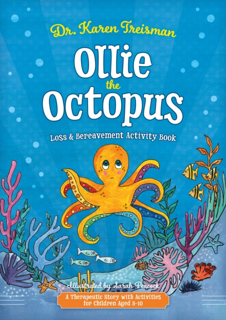 Ollie the Octopus Loss and Bereavement Activity Book : A Therapeutic Story with Activities for Children Aged 5-10, PDF eBook