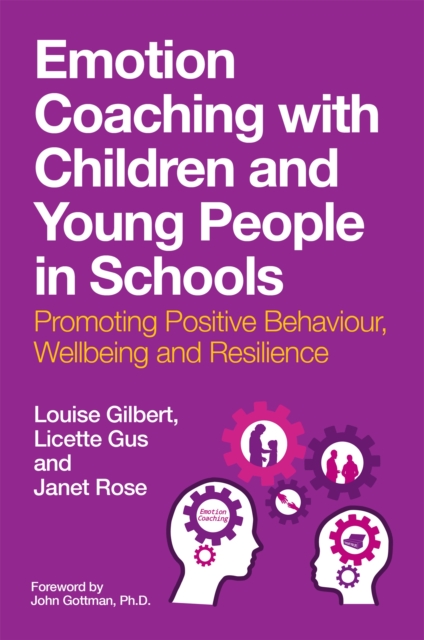 Emotion Coaching with Children and Young People in Schools : Promoting Positive Behavior, Wellbeing and Resilience, Paperback / softback Book