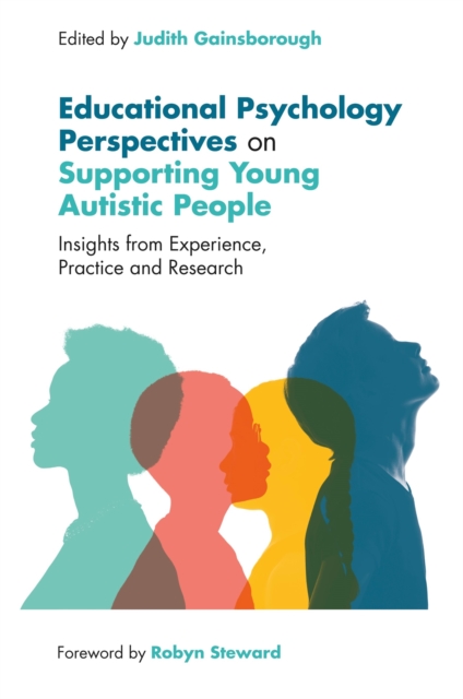 Educational Psychology Perspectives on Supporting Young Autistic People : Insights from Experience, Practice and Research, Paperback / softback Book