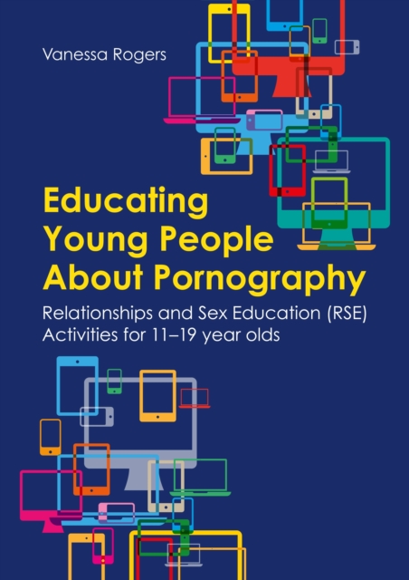 Educating Young People About Pornography : Relationships and Sex Education (RSE) Activities for 11-19 year olds, EPUB eBook