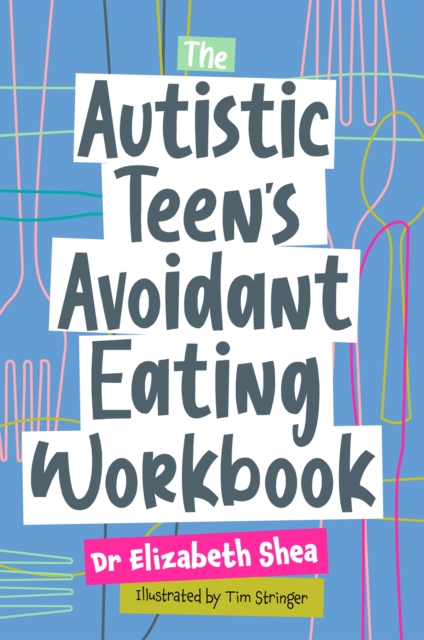 The Autistic Teen's Avoidant Eating Workbook, Paperback / softback Book
