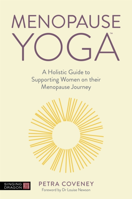 Menopause Yoga : A Holistic Guide to Supporting Women on their Menopause Journey, Paperback / softback Book