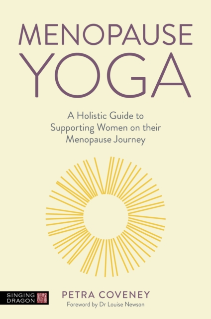 Menopause Yoga : A Holistic Guide to Supporting Women on their Menopause Journey, EPUB eBook