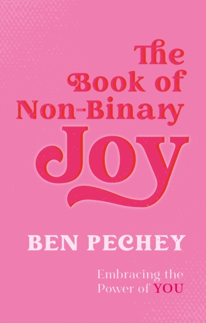 The Book of Non-Binary Joy : Embracing the Power of You, EPUB eBook