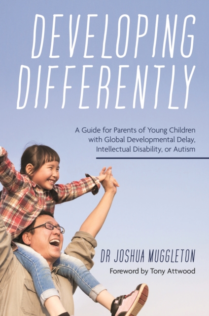 Developing Differently : A Guide for Parents of Young Children with Global Developmental Delay, Intellectual Disability, or Autism, EPUB eBook