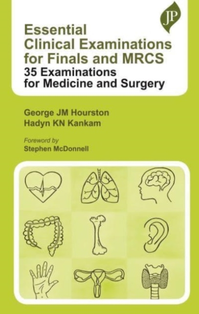 Essential Clinical Examinations for Finals and MRCS : 35 Examinations for Medicine and Surgery, Paperback / softback Book
