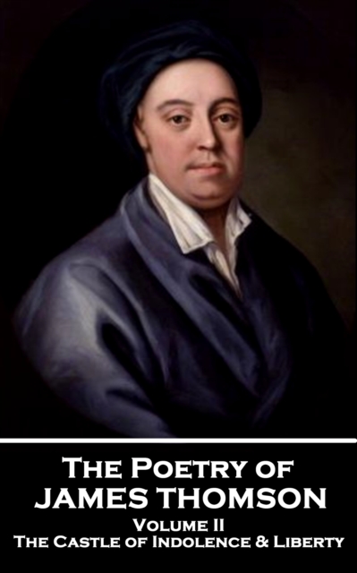 The Poetry of James Thomson - Volume II : The Castle of Indolence & Liberty, EPUB eBook