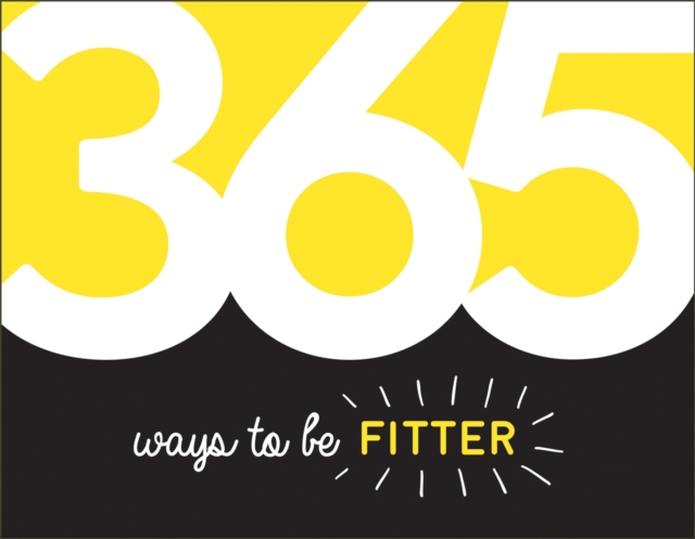 365 Ways to Be Fitter : Inspiration and Motivation for Every Day, EPUB eBook