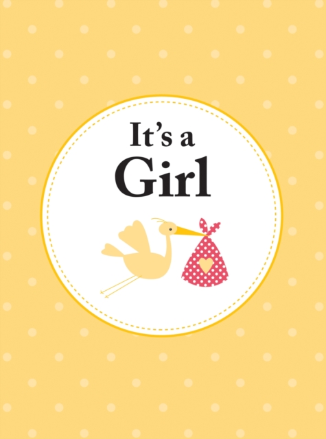 It's a Girl : The Perfect Gift for Parents of a Newborn Baby Daughter, EPUB eBook