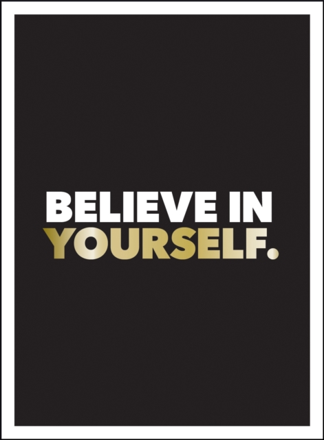 Believe in Yourself : Positive Quotes and Affirmations for a More Confident You, EPUB eBook