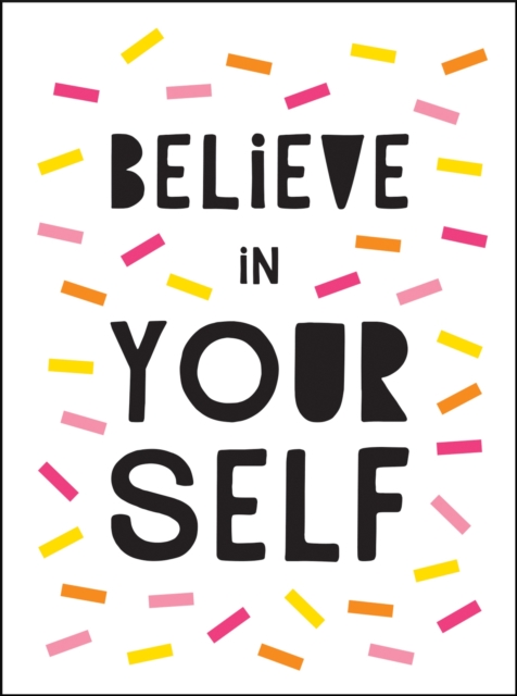 Believe in Yourself : Uplifting Quotes to Help You Shine, EPUB eBook