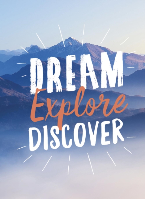 Dream. Explore. Discover : Inspiring Quotes to Spark Your Wanderlust, EPUB eBook