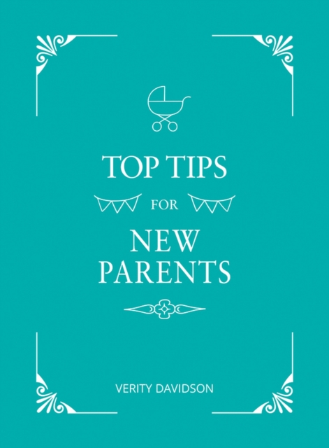 Top Tips for New Parents : Practical Advice for First-Time Parents, EPUB eBook