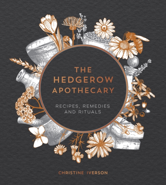 The Hedgerow Apothecary : Recipes, Remedies and Rituals, EPUB eBook