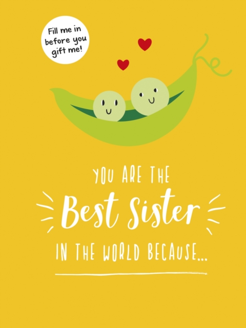 You Are the Best Sister in the World Because… : The Perfect Gift For Your Favourite Sibling, Hardback Book